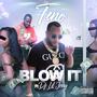 Blow it (feat. Dj Lil Jerry) [Explicit]