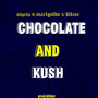 Chocolate And Kush