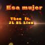 Esa Mujer (feat. JL EL Lion)