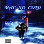 Mac So Cold (Explicit)