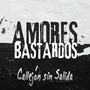 Amores bastardos (Explicit)