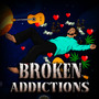 Broken Addictions (Explicit)