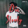 Die Slowly (Explicit)