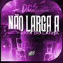 Não Larga a Lata do Lança (Explicit)