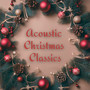 Acoustic Christmas Classics