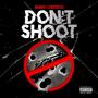 DON'T SHOOT (Explicit)