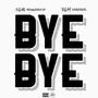 Bye Bye (feat. RGM Wonder Boay) [Explicit]