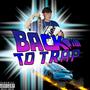 Back To Trap (Explicit)