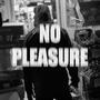 NO PLEASURE (Explicit)