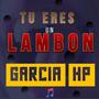 Tu Eres Un Lambon (feat. Garcia Hp)