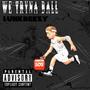 We tryna ball (Explicit)