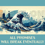 all promises will break eventually