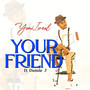 your friend