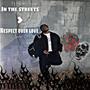 In The Streets > Respect Over Love (Explicit)