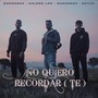 No Quiero Recordar (te) [Explicit]