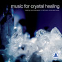 Music for Crystal Healing