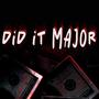 DID IT MAJOR (Explicit)