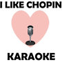 I like chopin (Karaoke)