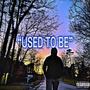 Used To Be (Explicit)