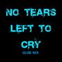 No Tears Left To Cry (Club Mix)