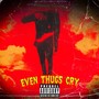 EVEN THUGS CRY (Explicit)