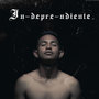 In-Depre-Ndiente (Explicit)