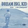 Dream Big, Kid (feat. thatskimaskkidd)