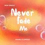 Never Fade Me (Explicit)