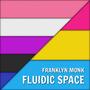 Fluidic Space