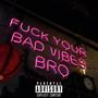 Fuk Yo Bad Viibes (Explicit)