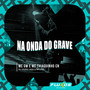 Na Onda do Grave (Explicit)