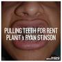 Pulling Teeth For Rent (Explicit)