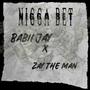 Nigga bet (feat. Zaytheman) [Explicit]