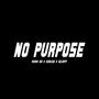 No Purpose (feat. Uc Joff & Cool33) [Explicit]