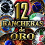 12 Rancheras De Oro