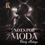 No Es Por Moda (Explicit)