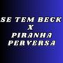 SE TEM BECK X PIRANHA PERVERSA (Explicit)