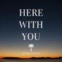 Here with You