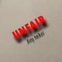 Unfair (Explicit)