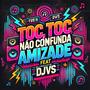 NÃO CONFUNDA AMIZADE, TOC TOC (DJVS Remix ELETROFUNK)