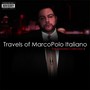 Travels of Marcopolo Italiano: The Greatest Collection, Vol. I (Explicit)