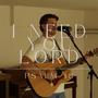 I Need You, Lord (Psalm 38) - Acoustic