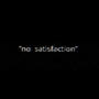 no satisfaction