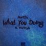 What You Doing (Explicit)