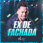 Ex de Fachada (Agora é Sério)