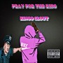 Pray for the Kids (Explicit)