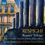 RESPIGHI, O.: Roman Trilogy - Feste romane / Fontane di Roma / Pini di Roma (Buffalo Philharmonic, Falletta)