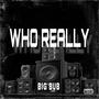 Who Really (Explicit)