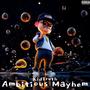 Ambitious Mayhem (Explicit)