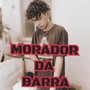 Morador Da Barra (Explicit)